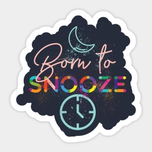 Born To Snooze Sticker